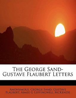 The George Sand-Gustave Flaubert Letters