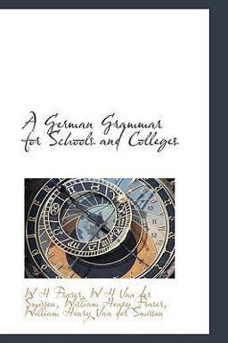 A German Grammar for Schools and Colleges A German Grammar for Schools and Colleges