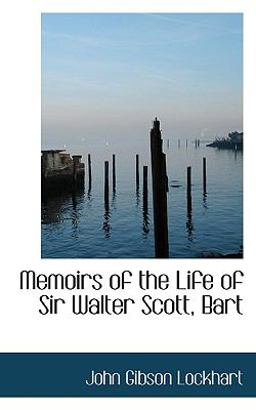 Memoirs of the Life of Sir Walter Scott, Bart