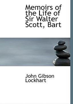 Memoirs of the Life of Sir Walter Scott, Bart