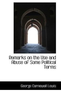 Remarks on the Use and Abuse of Some Political Terms