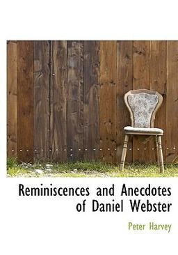 Reminiscences and Anecdotes of Daniel Webster