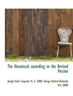 The Hexateuch According to the Revised Version The Hexateuch According to the Revised Version