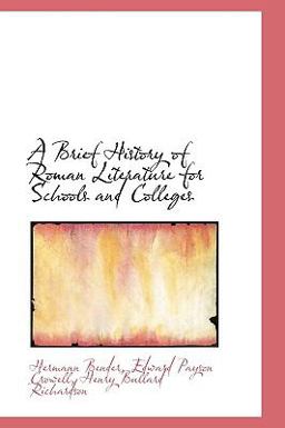 A Brief History of Roman Literature for Schools and Colleges