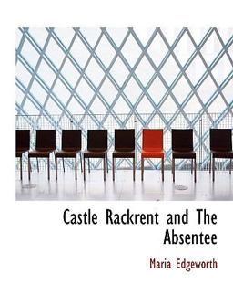 Castle Rackrent and the Absentee