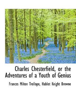 Charles Chesterfield, or the Adventures of a Youth of Genius