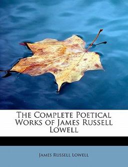 The Complete Poetical Works of James Russell Lowell