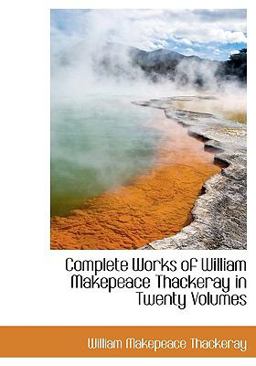 Complete Works of William Makepeace Thackeray In