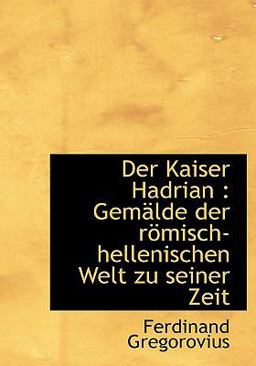 Der Kaiser Hadrian