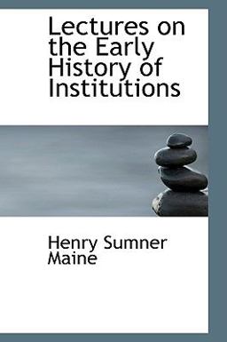 Lectures on the Early History of Institutions