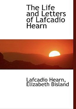 The Life and Letters of Lafcadio Hearn