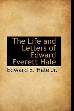 The Life and Letters of Edward Everett Hale