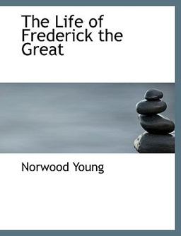 The Life of Frederick the Great