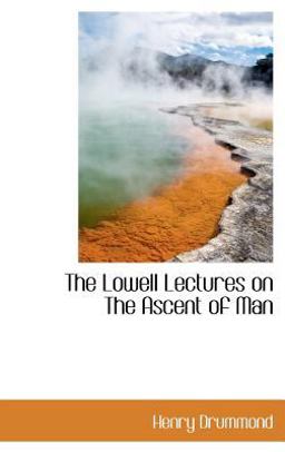 The Lowell Lectures on the Ascent of Man