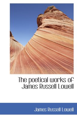 The poetical works of James Russell Lowell