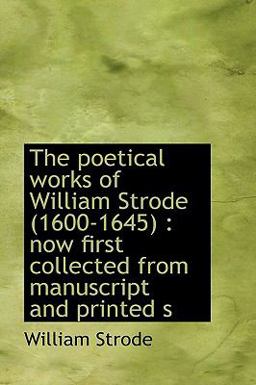 The Poetical Works of William Strode