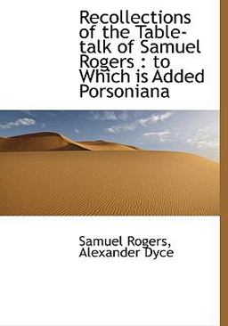 Recollections of the Table-Talk of Samuel Rogers
