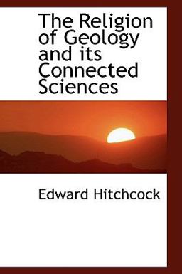 The Religion of Geology and Its Connected Sciences The Religion of Geology and Its Connected Sciences