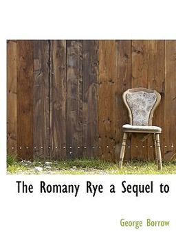 The Romany Rye a Sequel To The Romany Rye a Sequel To