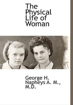 The Physical Life of Woman The Physical Life of Woman