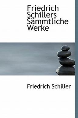 Friedrich Schillers Sämmtliche Werke