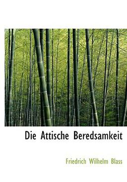 Die Attische Beredsamkeit