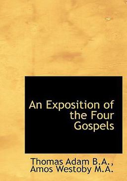 An Exposition of the Four Gospels An Exposition of the Four Gospels