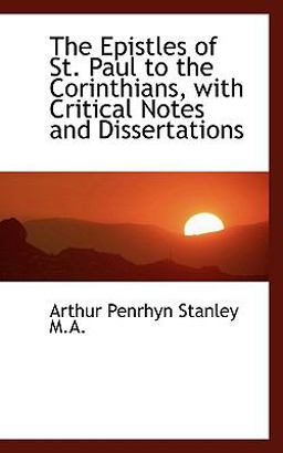 The Epistles of St Paul to the Corinthians, with Critical Notes and Dissertations