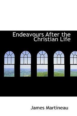 Endeavours after the Christian Life