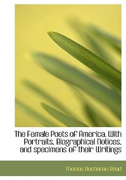 The Female Poets of America with Portraits, Biographical Notices, and Specimens of Their Writings