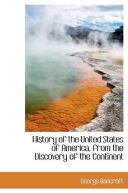 History of the United States of America, from the Discovery of the Continent History of the United States of America, from the Discovery of the Continent