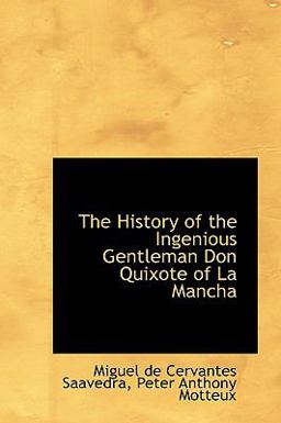 The History of the Ingenious Gentleman Don Quixote of la Manch