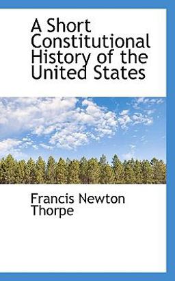 A Short Constitutional History of the United States