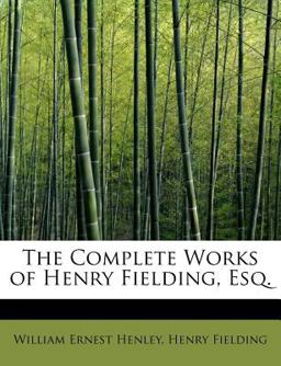 The Complete Works of Henry Fielding, Esq