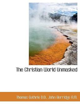 The Christian World Unmasked The Christian World Unmasked