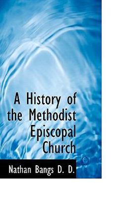 A History of the Methodist Episcopal Church A History of the Methodist Episcopal Church