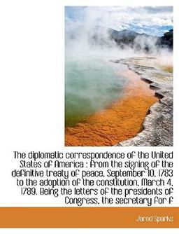 The Diplomatic Correspondence of the United States of Americ