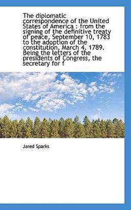 The Diplomatic Correspondence of the United States of Americ