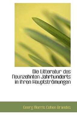 Die Litteratur des Neunzehnten Jahrhunderts in Ihren Hauptströmungen