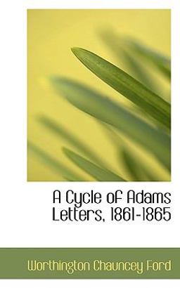 A Cycle of Adams Letters, 1861-1865