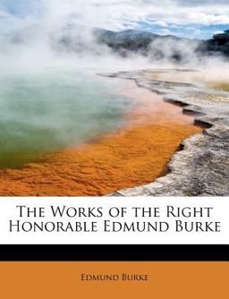 The Works of the Right Honorable Edmund Burke