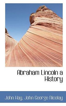Abraham Lincoln a History