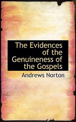 The Evidences of the Genuineness of the Gospels The Evidences of the Genuineness of the Gospels