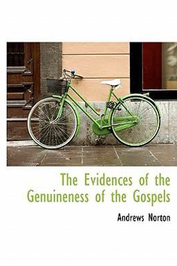 The Evidences of the Genuineness of the Gospels The Evidences of the Genuineness of the Gospels