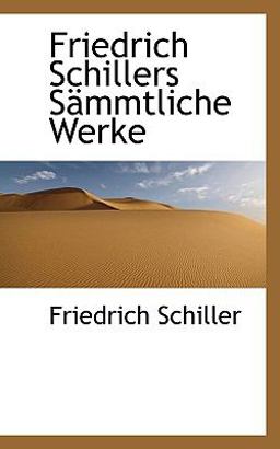 Friedrich Schillers Sämmtliche Werke