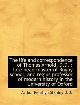 The Life and Correspondence of Thomas Arnold, D D