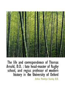 The Life and Correspondence of Thomas Arnold, D D