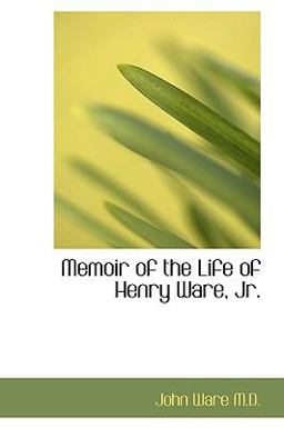Memoir of the Life of Henry Ware, Jr