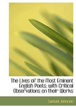 The Lives of the Most Eminent English Poets; with Critical Observations on Their Works
