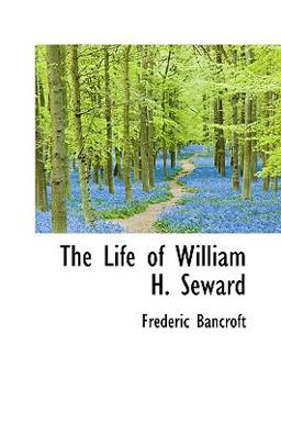 The Life of William H Seward The Life of William H Seward